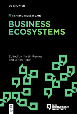 Business Ecosystems - Reeves, Martin (Editor), and Pidun, Ulrich (Editor)
