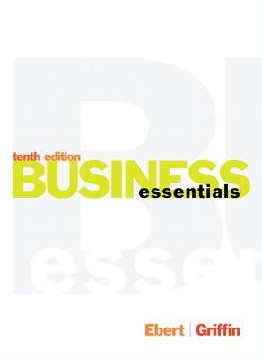 Business Essentials, Student Value Edition - Ebert, Ronald J, and Griffin, Ricky W