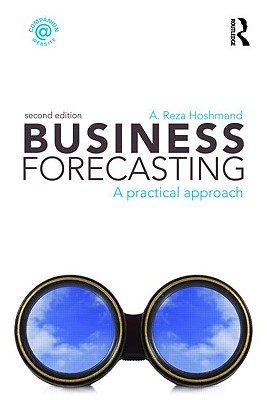 Business Forecasting: A Practical Approach - Hoshmand, A Reza