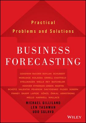 Business Forecasting: Practical Problems and Solutions - Gilliland, Michael, and Tashman, Len, and Sglavo, Udo