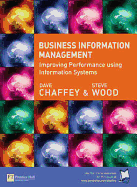 Business Information Management: Improving Performance Using Information Systems