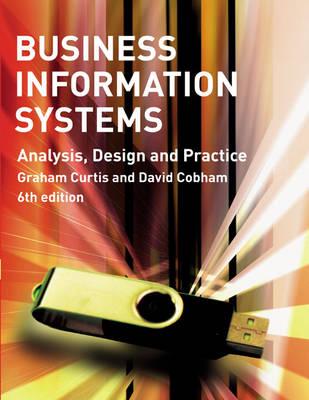 Business Information Systems: Analysis, Design and Practice - Curtis, Graham, and Cobham, David
