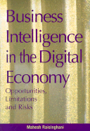 Business Intelligence in the Digital Economy: Opportunities, Limitations and Risks