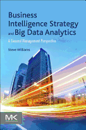 Business Intelligence Strategy and Big Data Analytics: A General Management Perspective