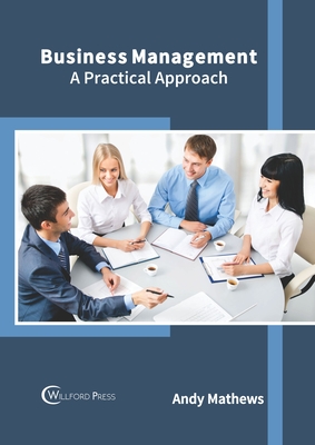 Business Management: A Practical Approach - Mathews, Andy (Editor)