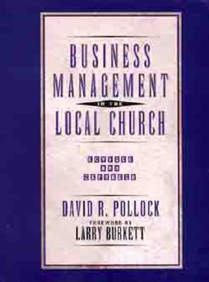 Business Management in the Local Church - Pollock, David R, and Burkett, Larry (Foreword by)