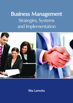 Business Management: Strategies, Systems and Implementation - Lamotta, Rita (Editor)