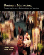Business Marketing: Connecting Strategy, Relationships and Learning