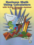 Business Math Using Calculators: With 10-Key Computer-Assisted Instruction