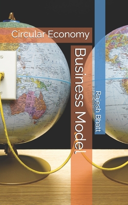 Business Model: Circular Economy - Bhatt, Rajesh
