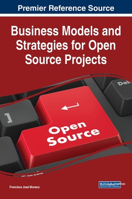 Business Models and Strategies for Open Source Projects - Monaco, Francisco Jos� (Editor)