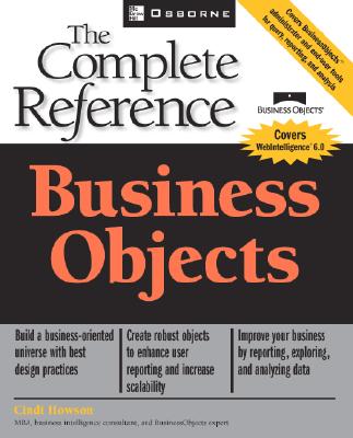 Business Objects: The Complete Reference - Howson, Cindi