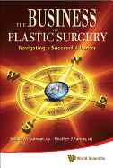 Business of Plastic Surgery, The: Navigating a Successful Career