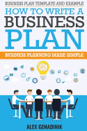 Business Plan Template and Example: How to Write a Business Plan: Business Planning Made Simple