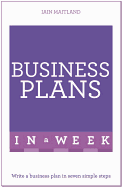 Business Plans in a Week: Write a Business Plan in Seven Simple Steps