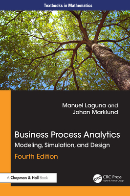 Business Process Analytics: Modeling, Simulation and Design - Laguna, Manuel, and Marklund, Johan