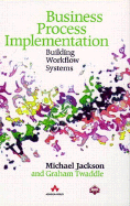 Business Process Implementation: Building Workflow Systems