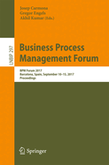 Business Process Management Forum: Bpm Forum 2017, Barcelona, Spain, September 10-15, 2017, Proceedings