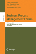 Business Process Management Forum: Bpm Forum 2021, Rome, Italy, September 06-10, 2021, Proceedings