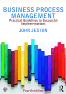 Business Process Management: Practical Guidelines to Successful Implementations