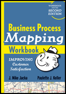 Business Process Mapping Workbook: Improving Customer Satisfaction