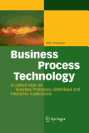 Business Process Technology: A Unified View on Business Processes, Workflows and Enterprise Applications