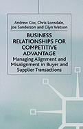 Business Relationships for Competitive Advantage: Managing Alignment and Misalignment in Buyer and Supplier Transactions