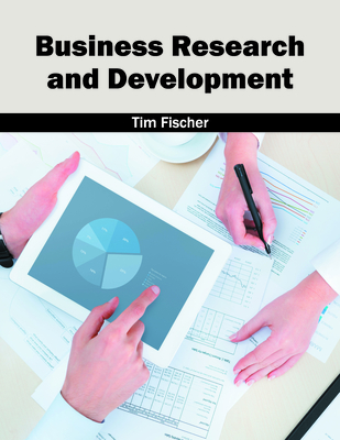 Business Research and Development - Fischer, Tim (Editor)