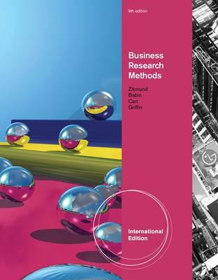 Business Research Methods - Babin, Barry J., and Griffin, Mitch, and Zikmund, William G.