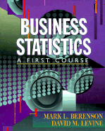 Business Statistics: A First Course - Berenson, Mark L, and Levine, David