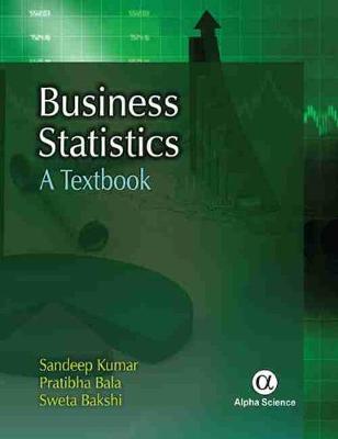 Business Statistics: A Textbook - Kumar, Sandeep, and Bala, Pratibha, and Bakshi, Sweta