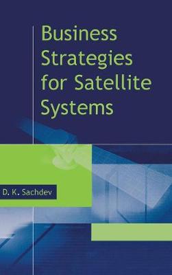 Business Strategies for Satellite Syste - Sachdev, D K