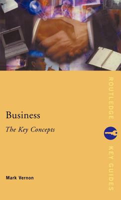 Business: The Key Concepts - Vernon, Mark