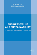 Business Value and Sustainability: An Integrated Supply Network Perspective