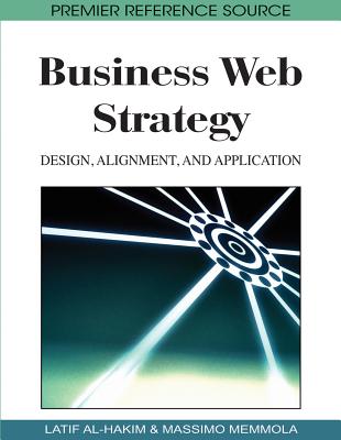 Business Web Strategy: Design, Alignment and Application - Al-Hakim, Latif