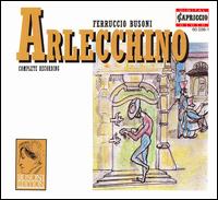 Busoni: Arlecchino - Marcia Bellamy (mezzo-soprano); Peter Lika (bass); Peter Matic (speech/speaker/speaking part); Ren� Pape (bass);...