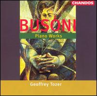 Busoni: Piano Works - Geoffrey Tozer (piano)
