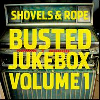 Busted Jukebox, Vol. 1 - Shovels & Rope