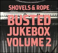Busted Jukebox, Vol. 2 - Shovels & Rope