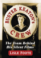 Buster Keaton's Crew: The Team Behind His Silent Films