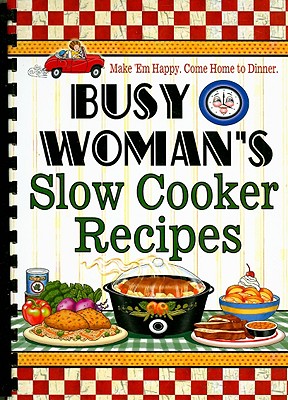 Busy Woman's Slow Cooker Recipes - Cookbook Resources (Creator)
