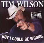 But I Could Be Wrong