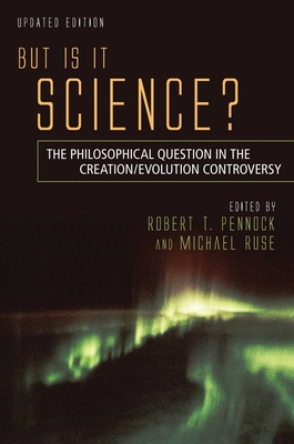 But Is It Science?: The Philosophical Question in the Creation/Evolution Controversy - Pennock, Robert T (Editor), and Ruse, Michael (Editor)