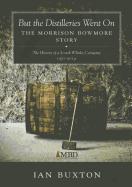 But the Distilleries Went on: The Morrison Bowmore Story