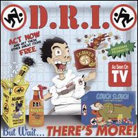 But Wait ... There's More! - D.R.I.