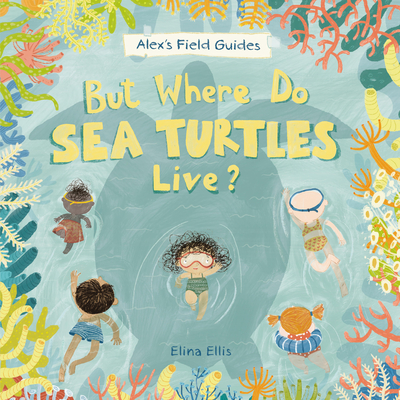 But Where Do Sea Turtles Live? - 