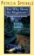 But Why Shoot the Magistrate?