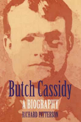 Butch Cassidy: A Biography - Patterson, Richard