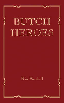 Butch Heroes - Brodell, Ria