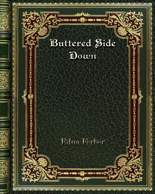 Buttered Side Down - Ferber, Edna